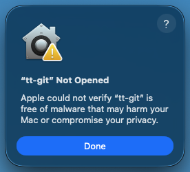 macOS's dialog "tt-git" Not Opened, saying Apple could not verify "tt-git" is free of malware that may harm your Mac or compromise your privacy, with a Done button