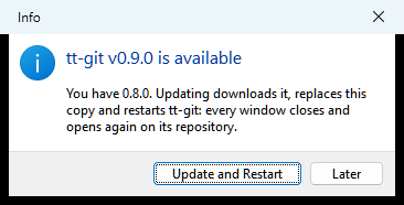 The dialog on Windows: tt-git v0.9.0 is available. You have 0.8.0. Updating downloads it, replaces this copy and restarts tt-git: every window closes and opens again on its repository. Buttons: Update and Restart, Later